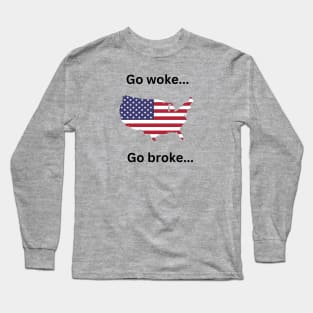 Go woke go broke. Drink Coors light Long Sleeve T-Shirt